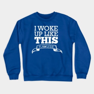 i woke up like this 3 Crewneck Sweatshirt